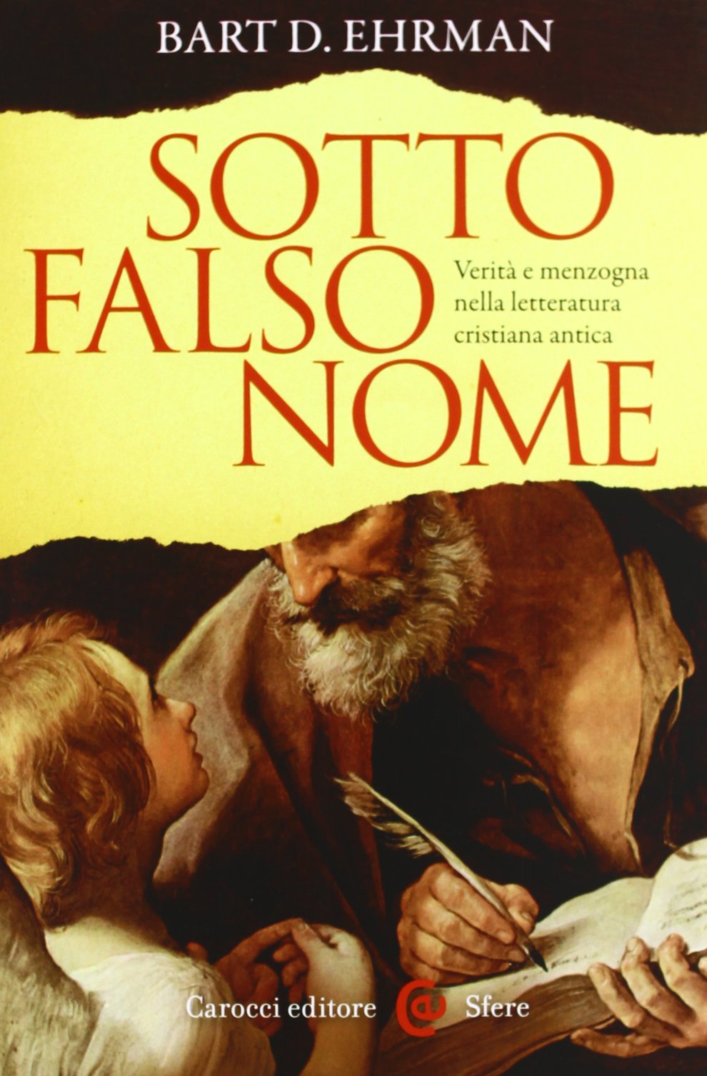 Sotto falso nome. Verità e menzogna nella letteratura cristiana antica (Le sfere) Religion & Esotericism