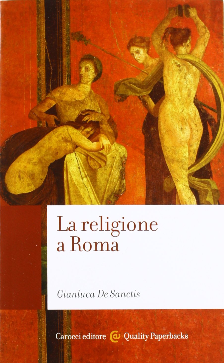 La religione a Roma. Luoghi, culti, sacerdoti, dèi book