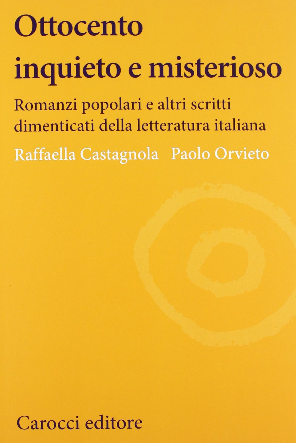 Ottocento inquieto e misterioso: romanzi polpolari e altri scritti dimen Contemporary literature