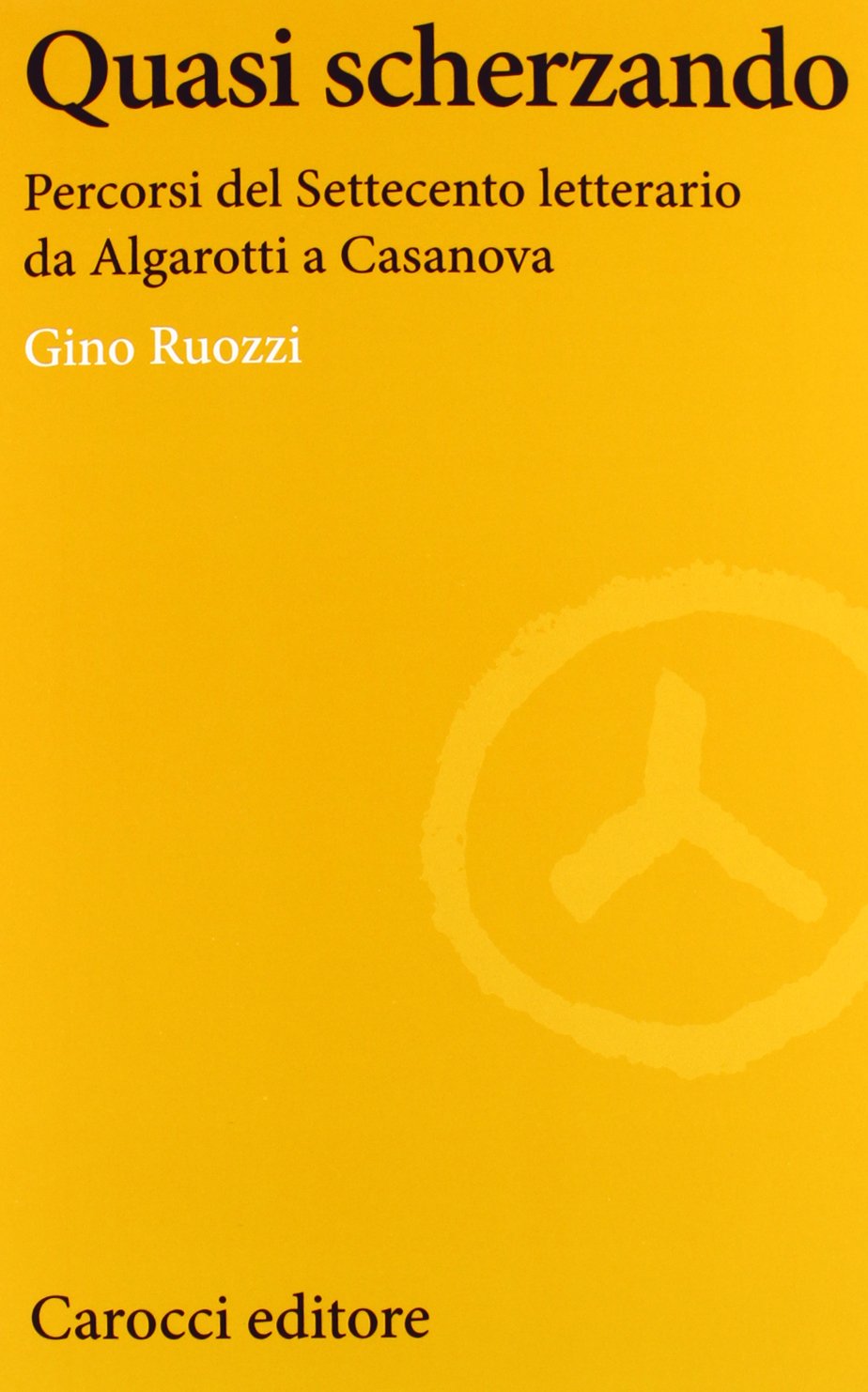 Quasi scherzando. Percorsi del Settecento letterario da Algarotti a Casanova book