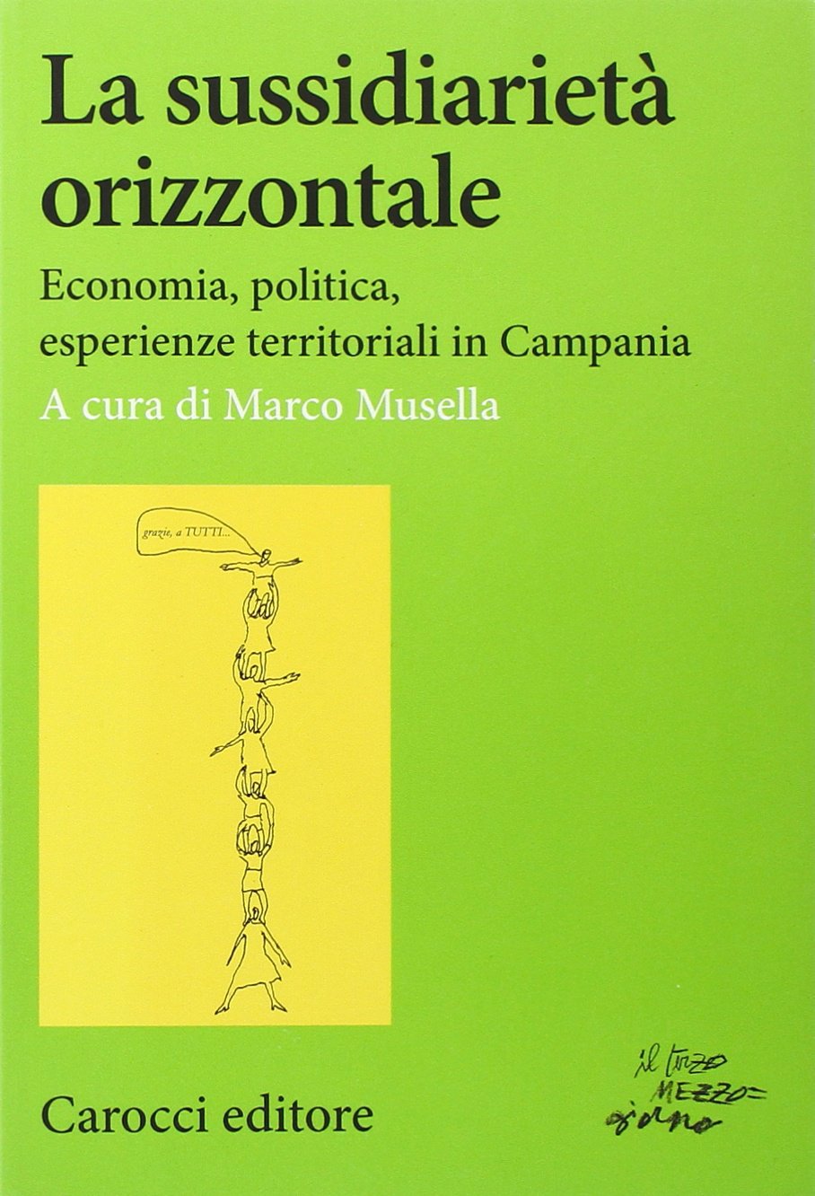 La sussidiarietà orizzontale. Economia, politica, esperienze territoriali in Campania (Studi economici e sociali Carocci) Social Sciences