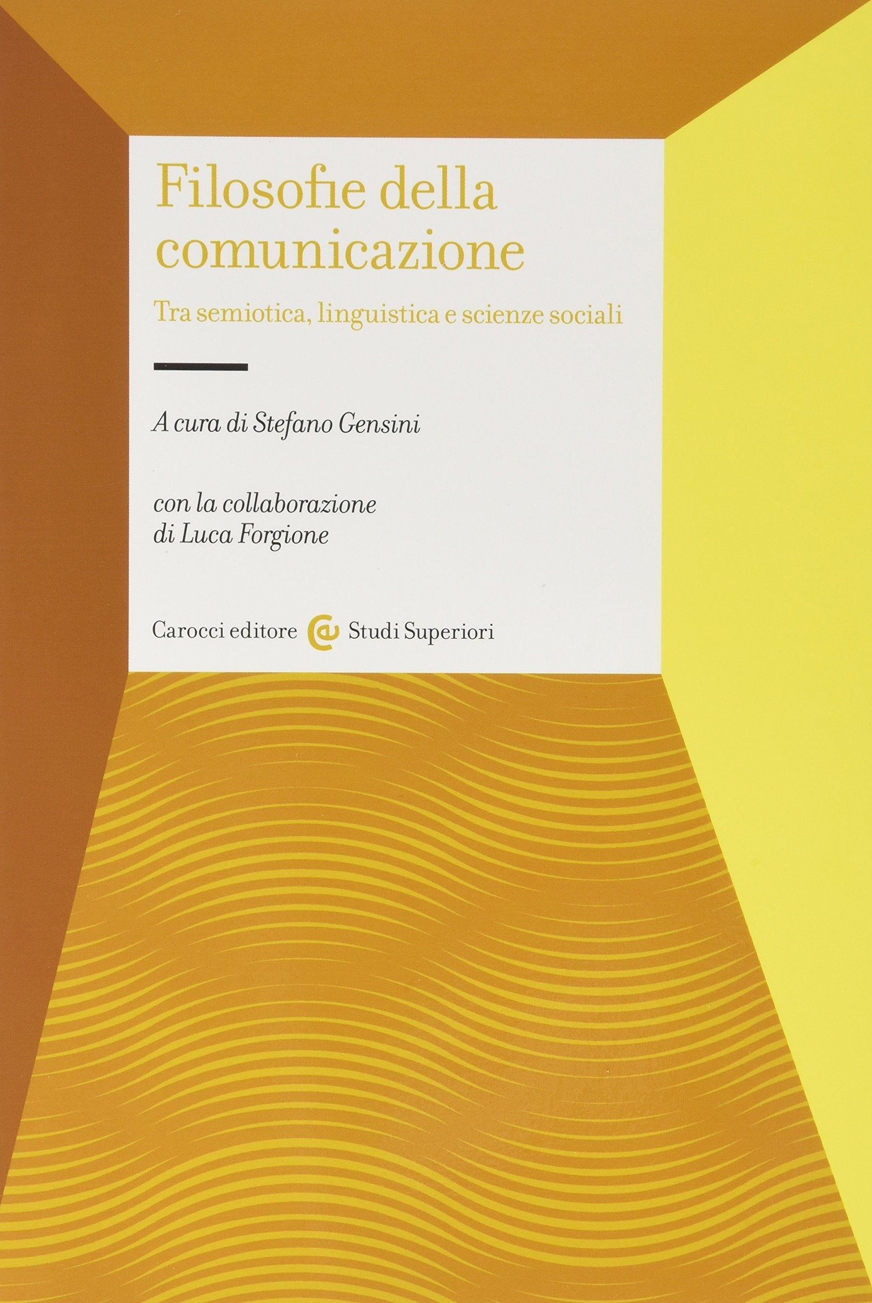 Filosofie della comunicazione. Tra semiotica, linguistica e scienze sociali (Studi superiori) Social Sciences