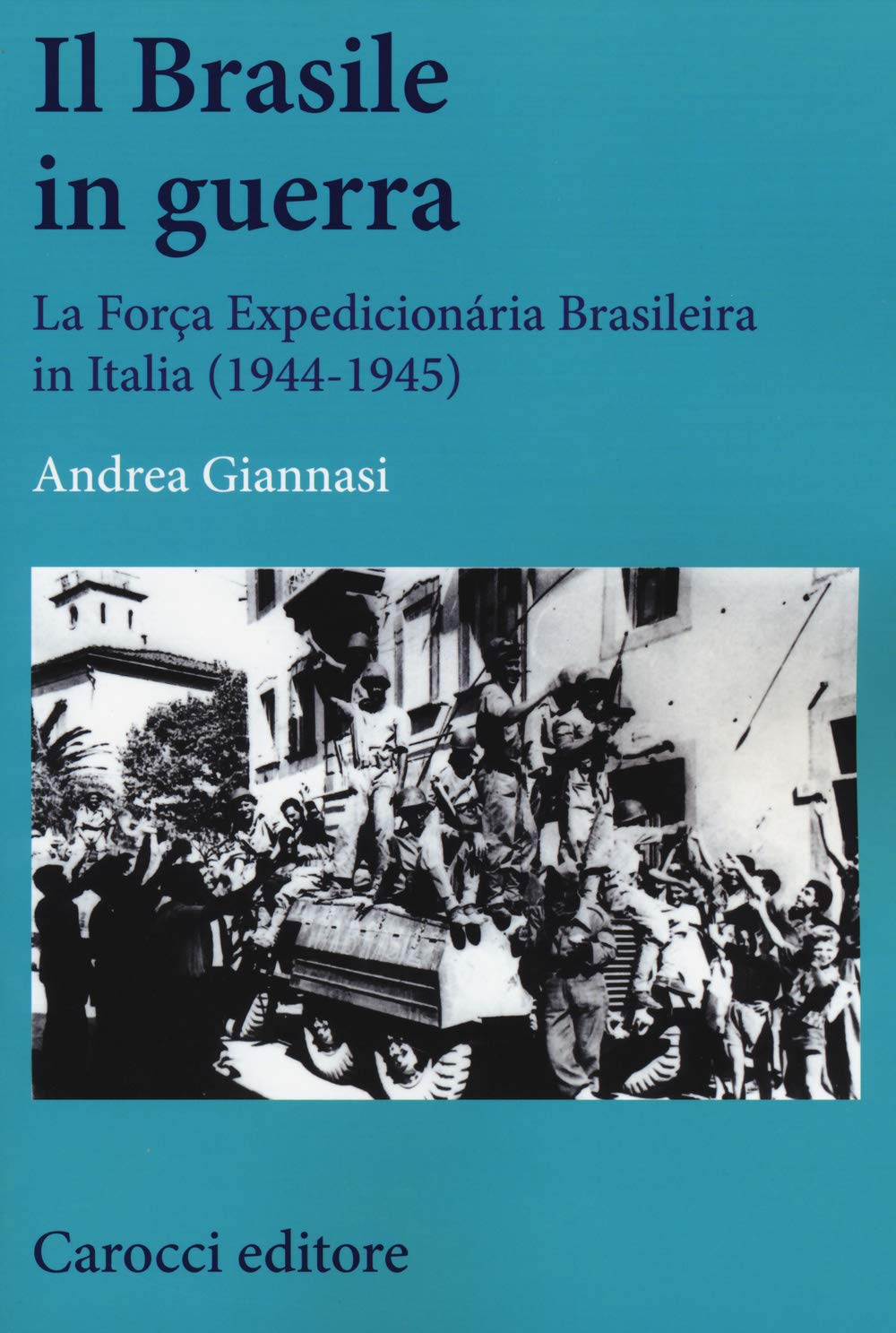 Il Brasile in guerra. La Força Expedicionária Brasileira in Italia (1944-1945) book