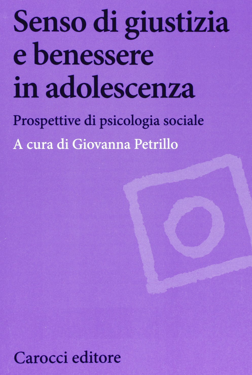 Senso di giustizia e benessere in adolescenza. Prospettive di psicologia sociale book