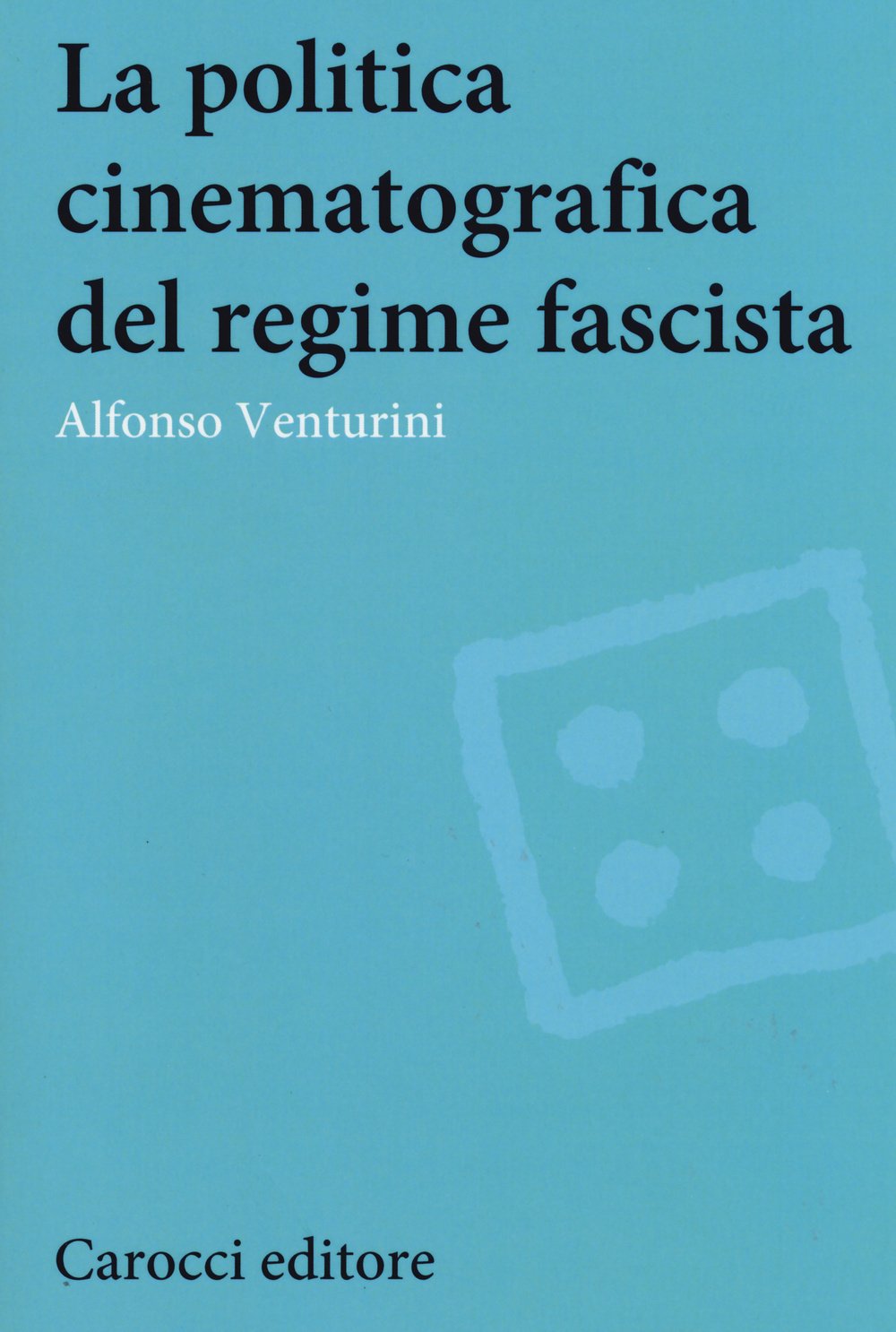 La politica cinematografica del regime fascista (Studi storici Carocci) Social Sciences