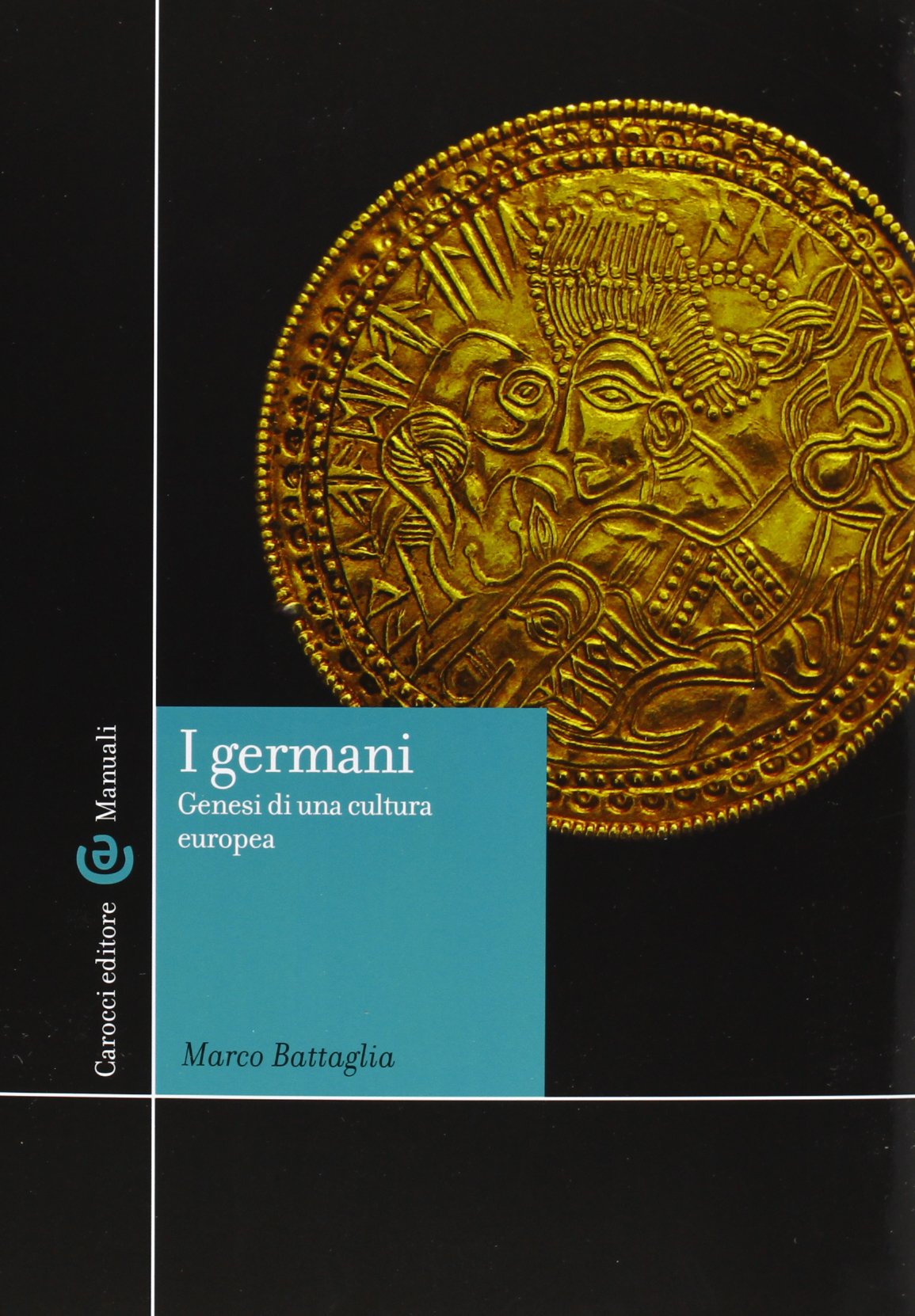 I Germani. Genesi di una cultura europea (Manuali universitari) Social Sciences