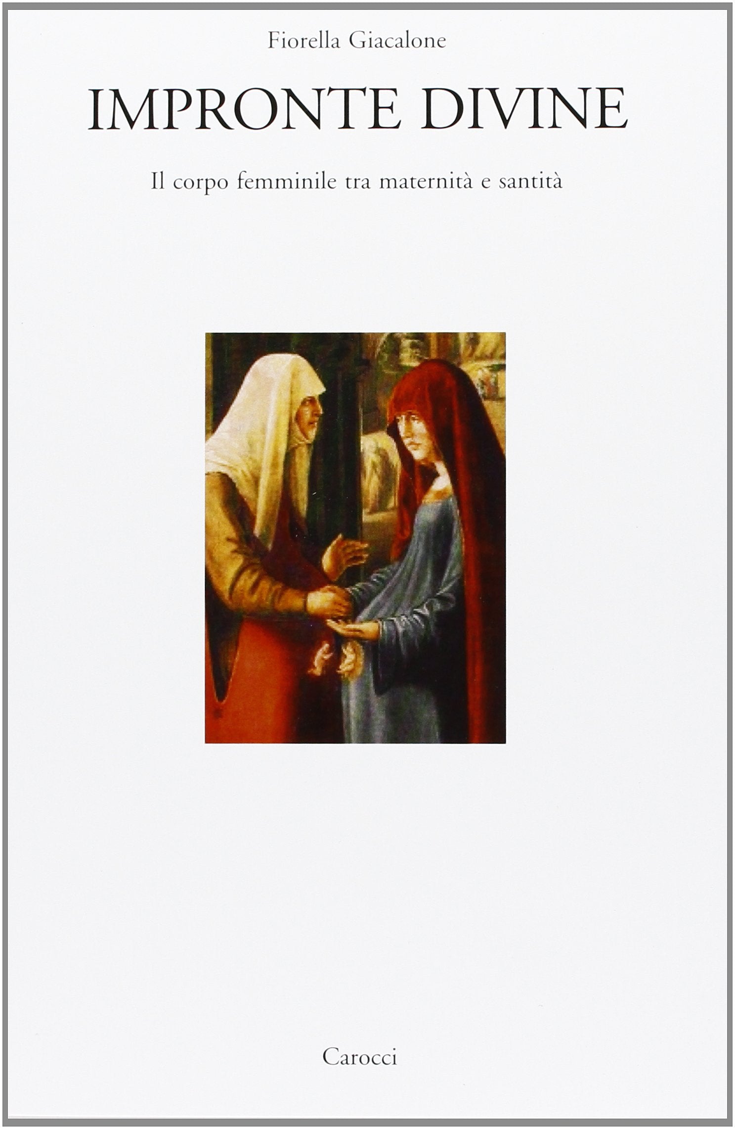 Impronte divine. Il corpo femminile tra maternità e santità book