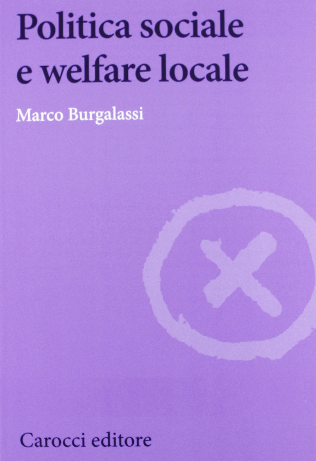 Politica sociale e welfare locale book