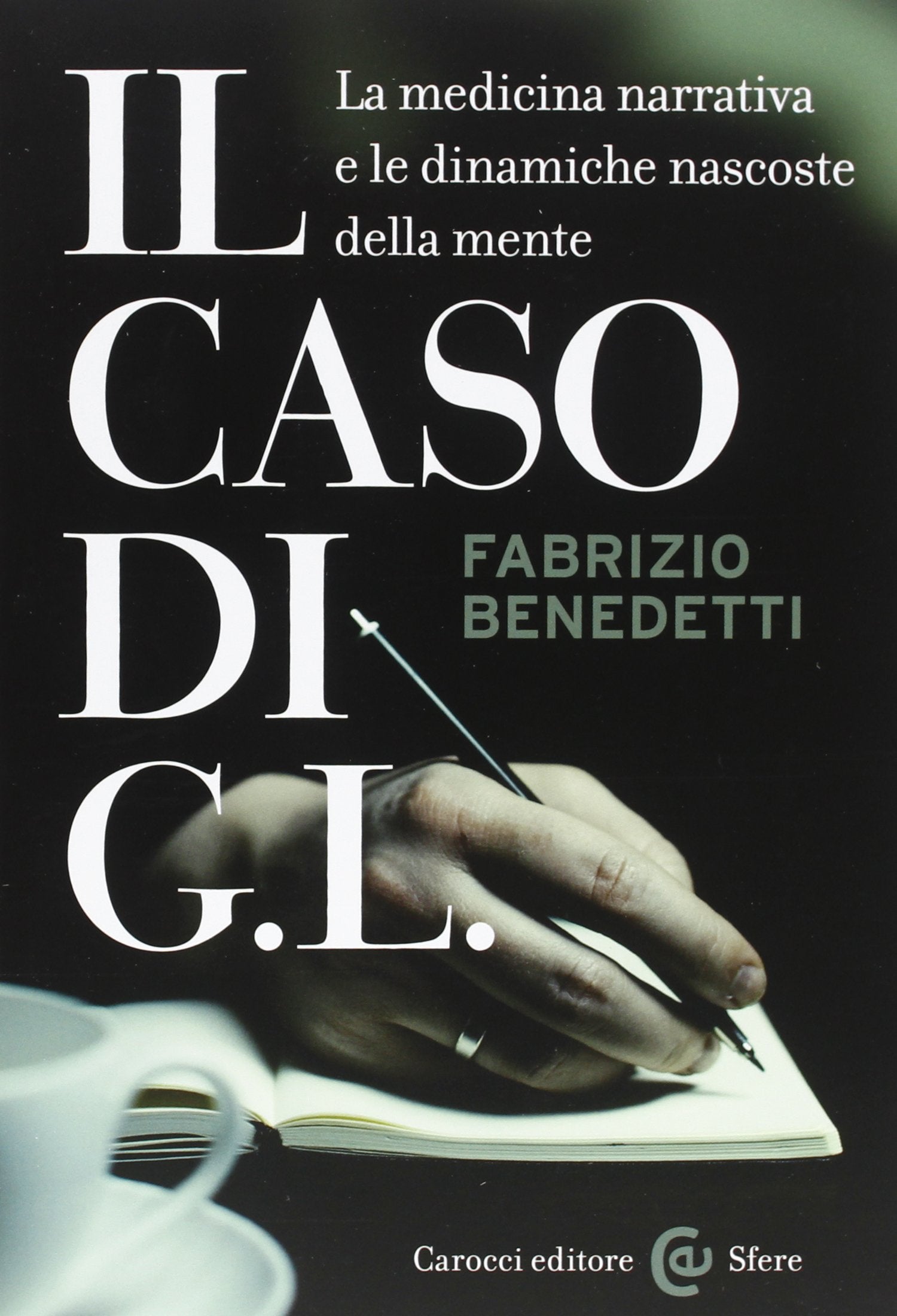 Il caso di G. L. La medicina narrativa e le dinamiche nascoste della mente (Le sfere) Medicine