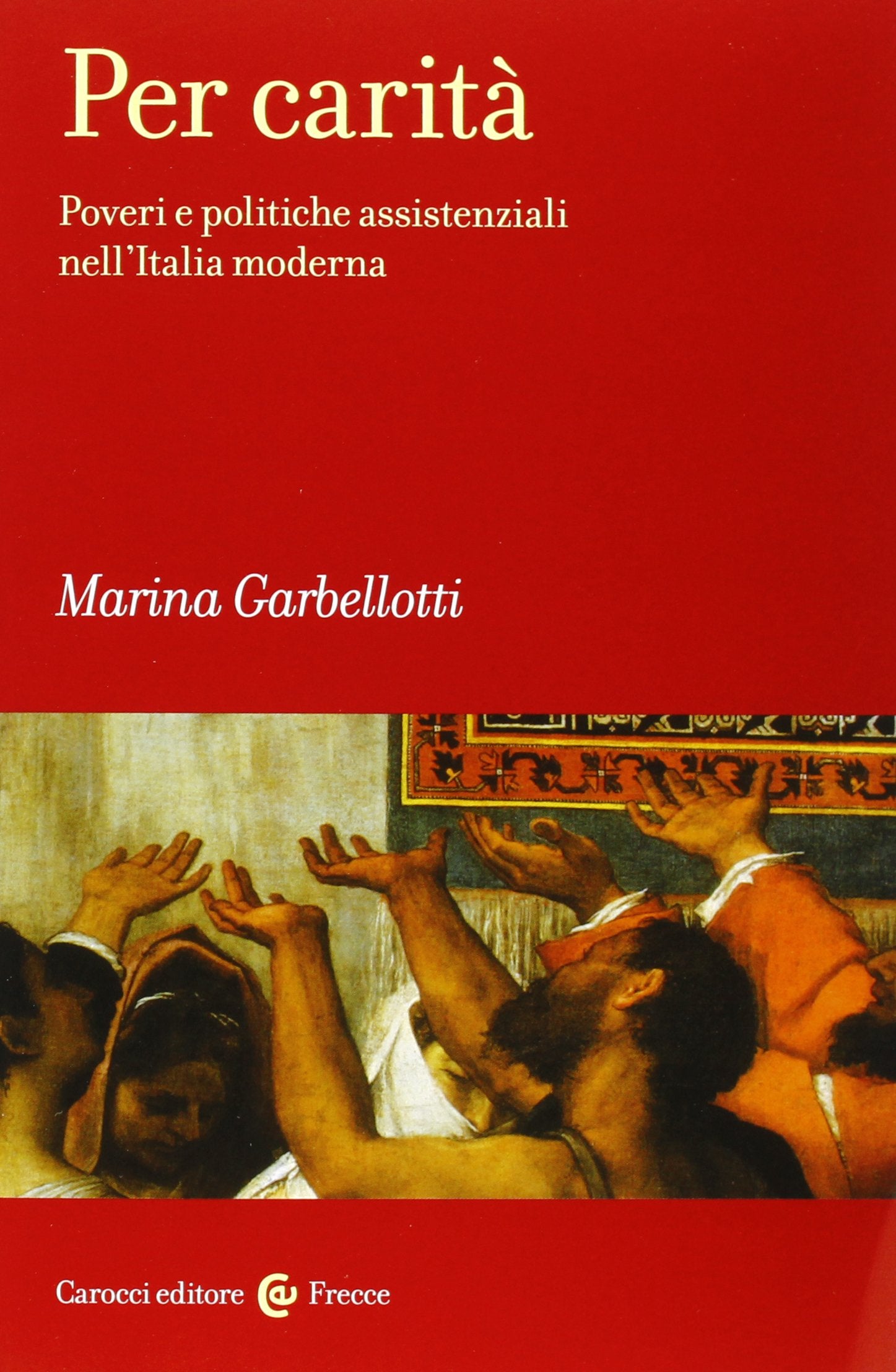 Per carità. Poveri e politiche assistenziali nell'Italia moderna Non-fiction books