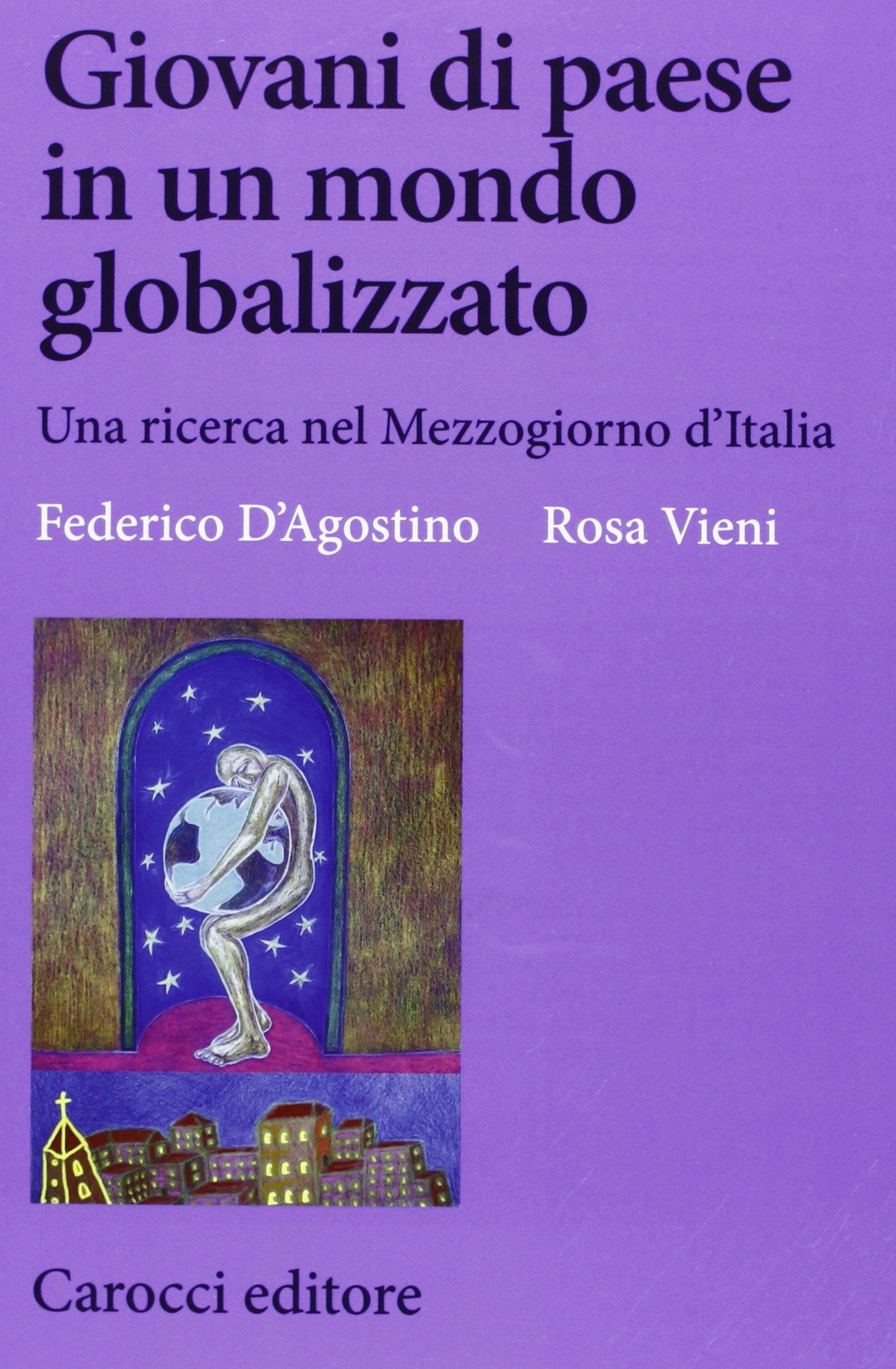 Giovani di paese in un mondo globalizzato. Una ricerca nel Mezzogiorno d'Italia (Biblioteca di testi e studi) Books