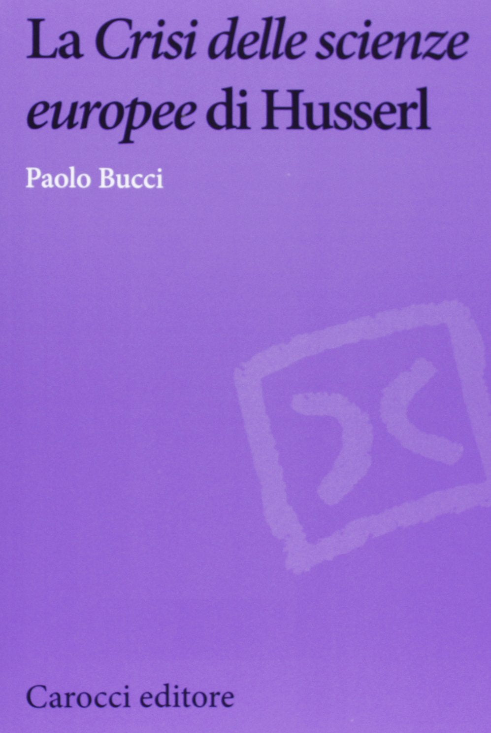 La «Crisi delle scienze europee» di Husserl book