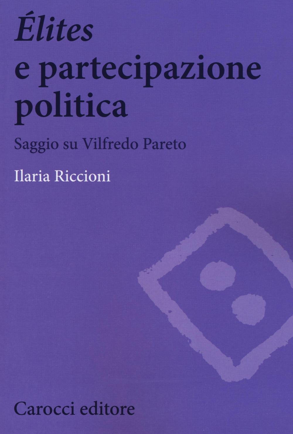Élites e partecipazione politica. Saggio su Vilfredo Pareto (Biblioteca di testi e studi) Social Sciences
