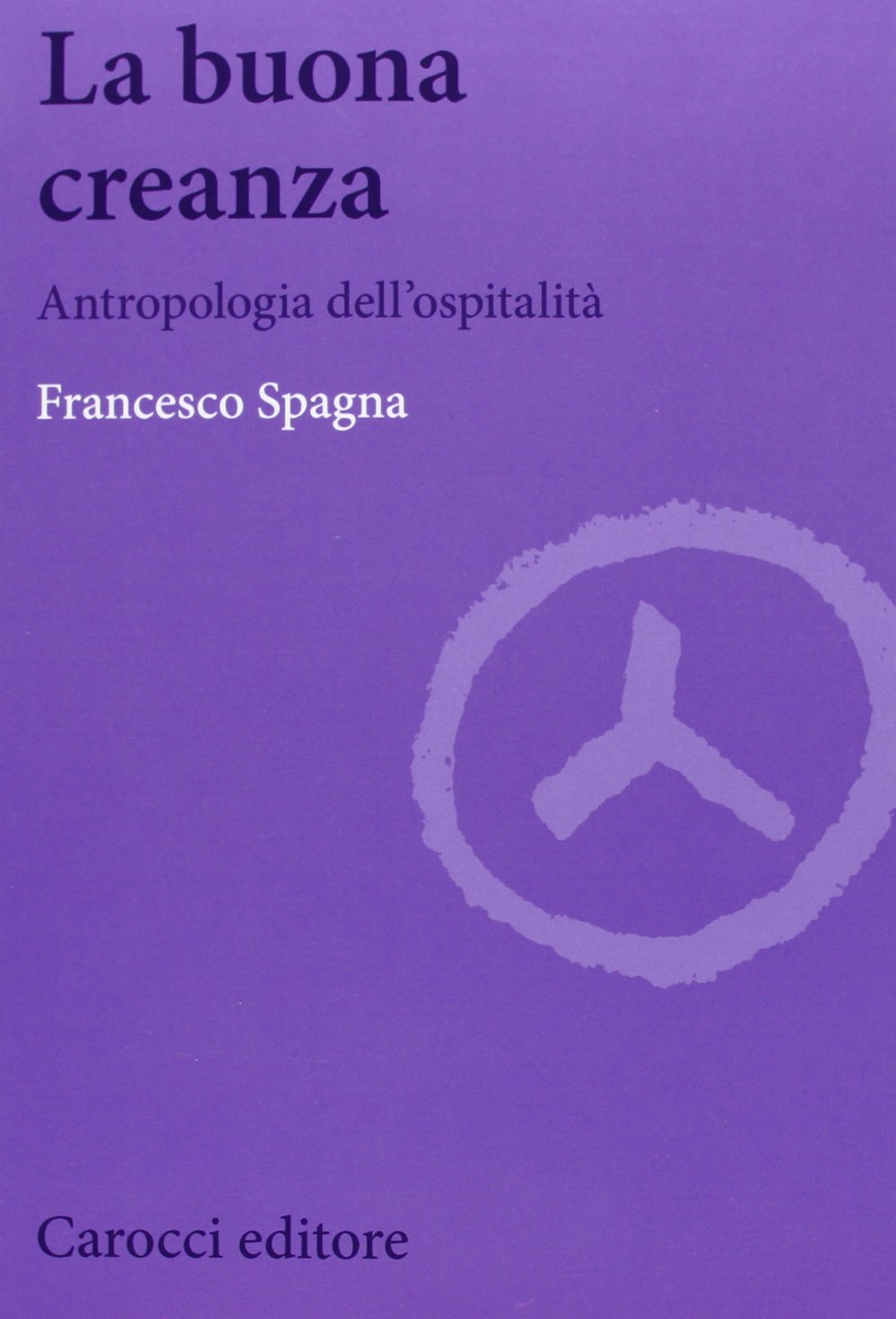La buona creanza. Antropologia dell'ospitalità (Biblioteca di testi e studi) Books