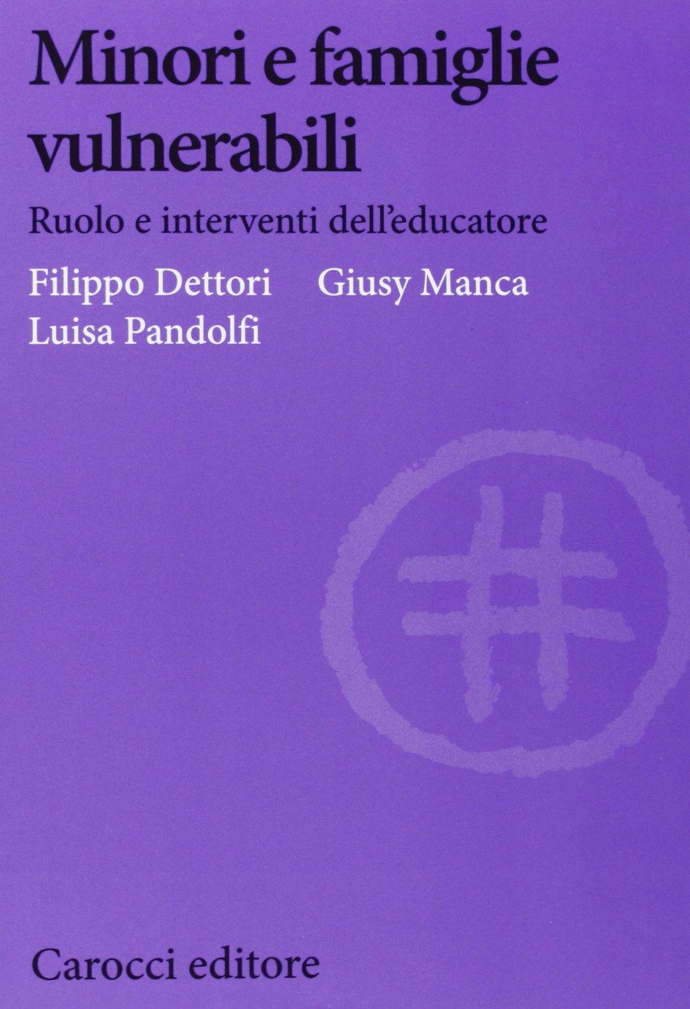 Minori e famiglie vulnerabili. Ruolo e interventi dell'educatore book