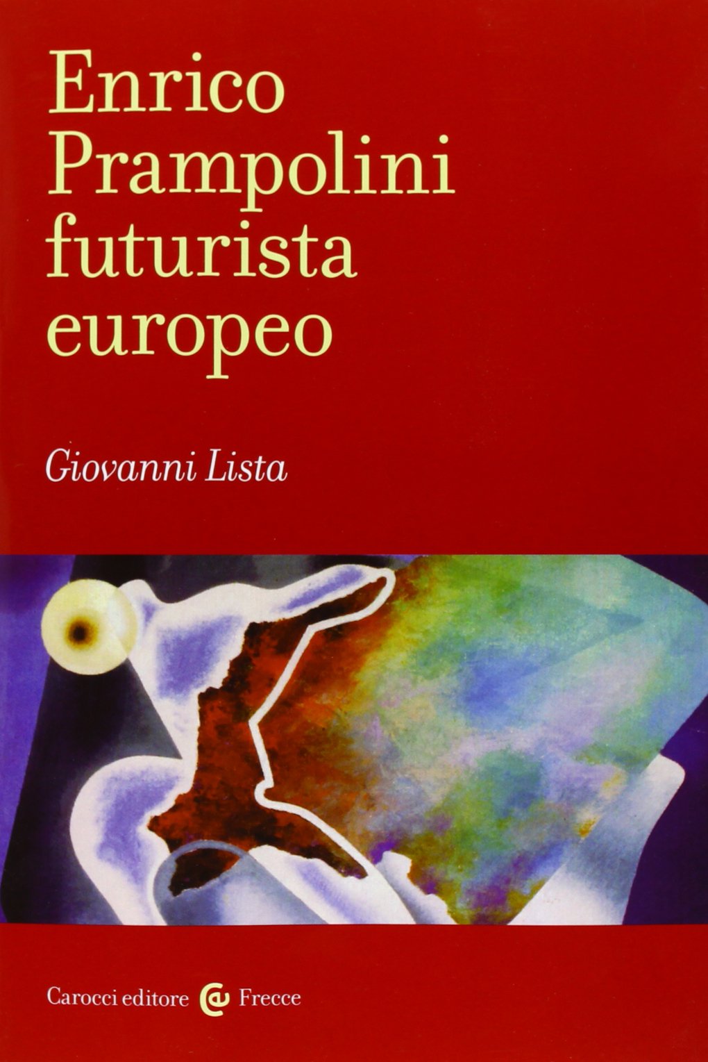 Enrico Prampolini futurista europeo. Ediz. illustrata book