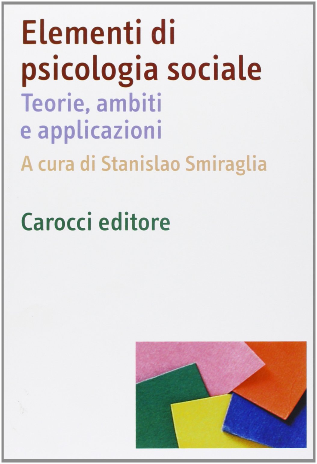 Elementi di psicologia sociale. Teorie, ambiti e applicazioni (Dimensioni della psicologia) Psychology