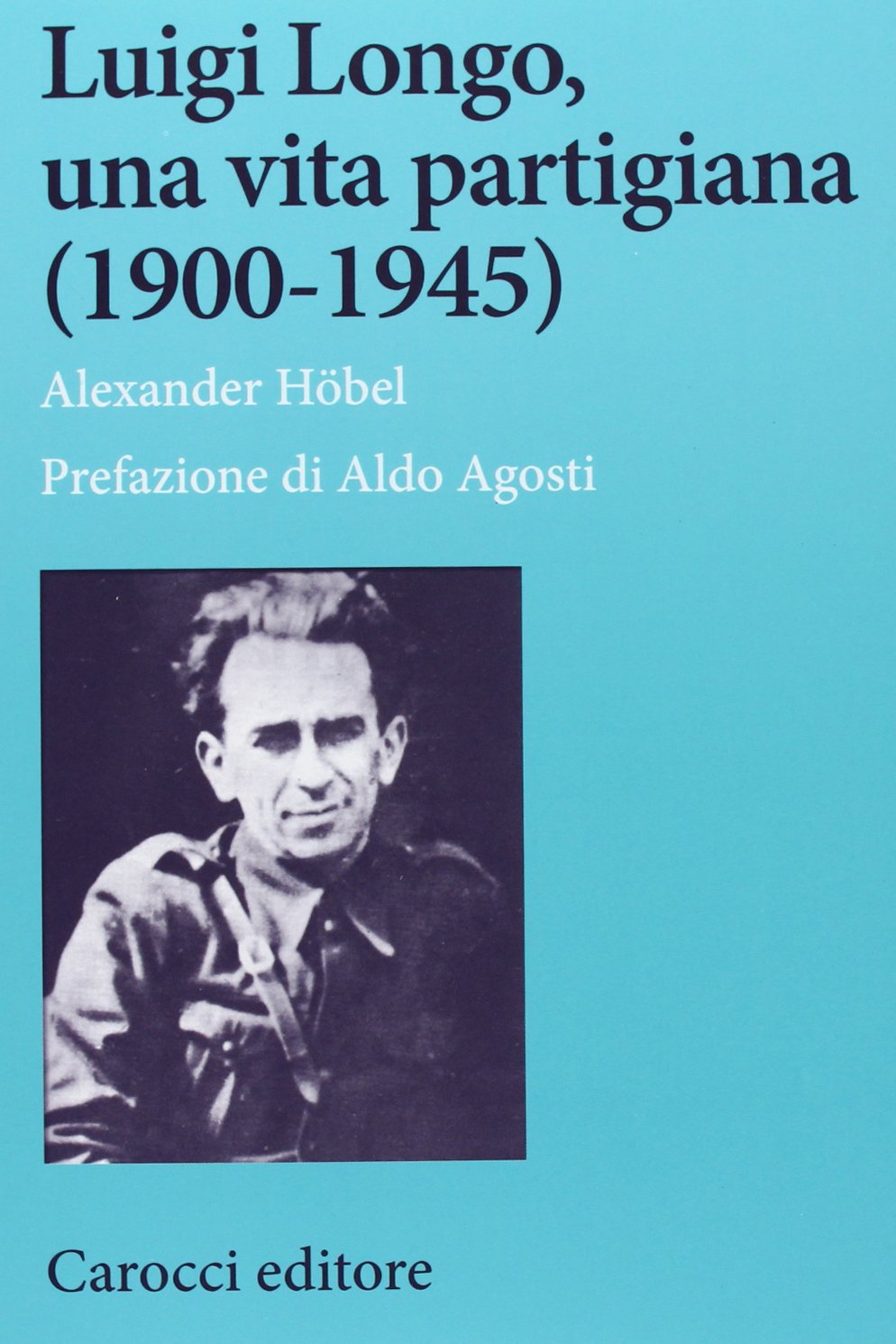 Luigi Longo, una vita partigiana (1900-1945) Memories