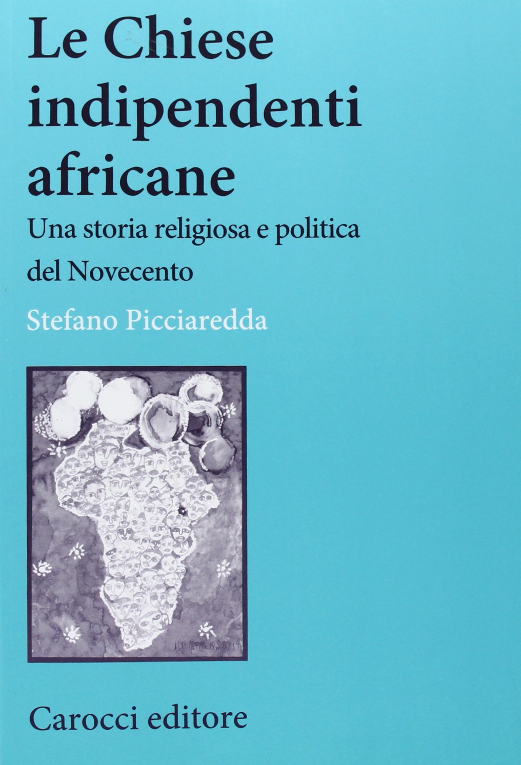 Le chiese indipendenti africane. Una storia religiosa e politica del Novecento (Studi storici Carocci) Philosophy