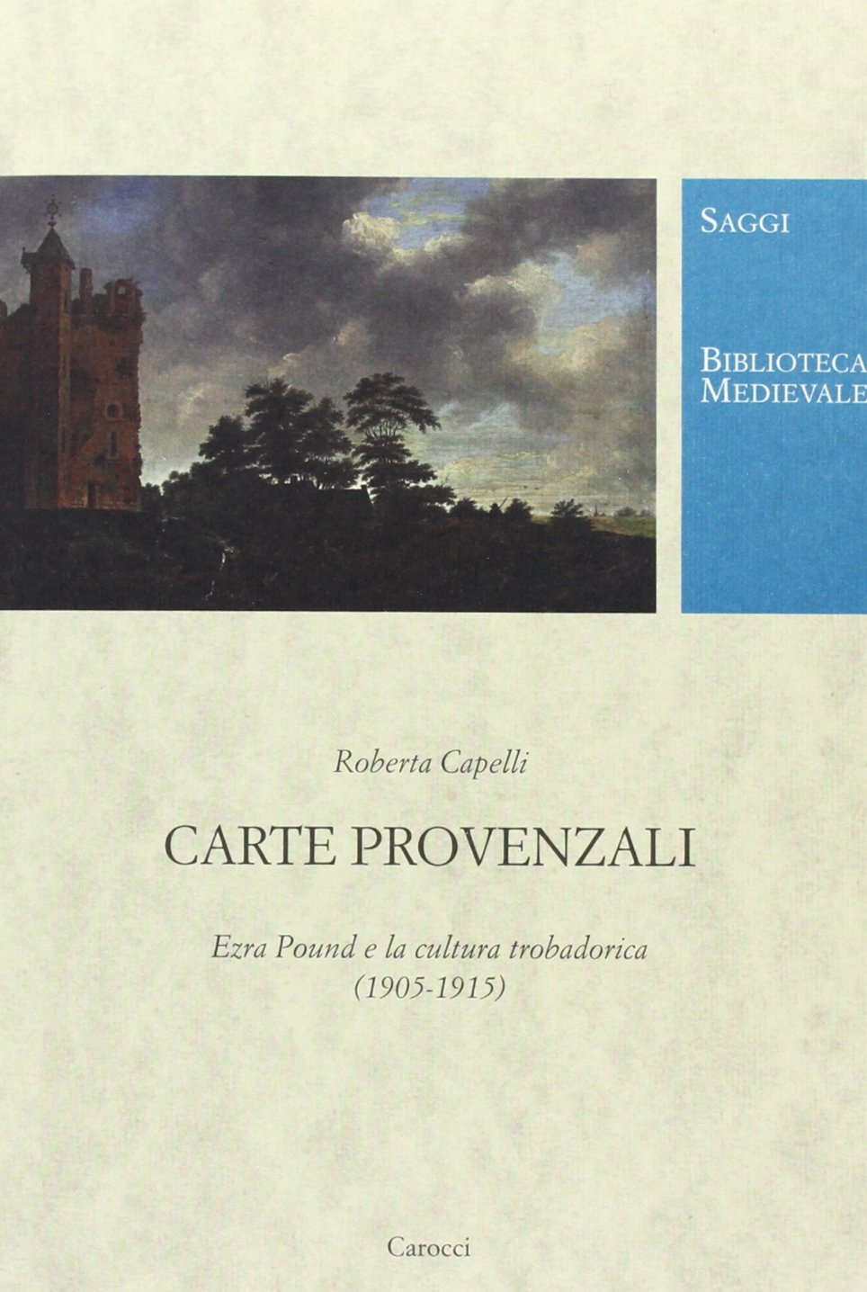 Carte provenzali. Ezra Pound e la cultura trobadorica (1905-1915) (Biblioteca medievale. Saggi) Contemporary literature