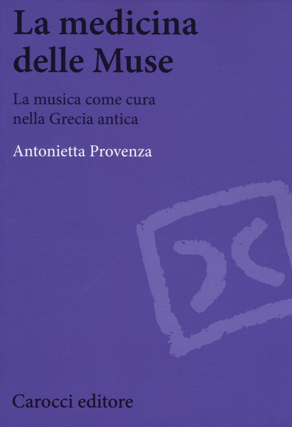 La medicina delle Muse. La musica come cura nella Grecia antica book