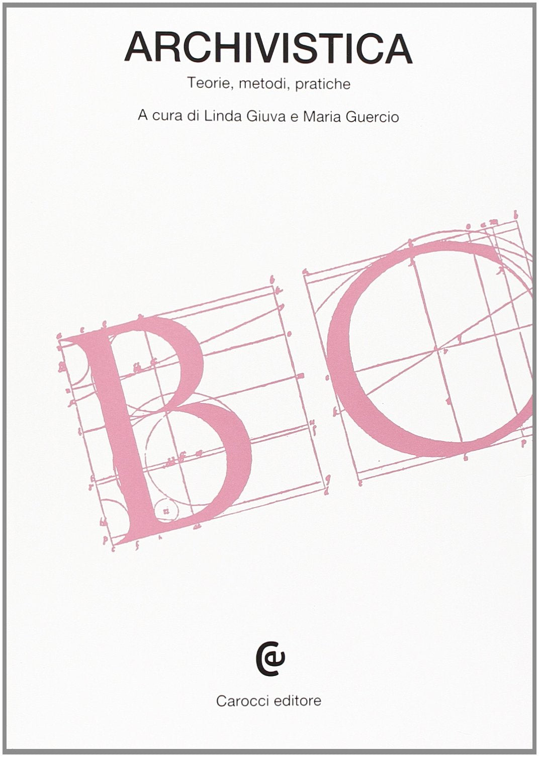 Archivistica. Teorie, metodi, pratiche (Beni culturali) Social Sciences