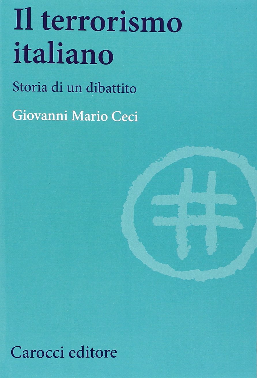 Il terrorismo italiano. Storia di un dibattito Politics & History