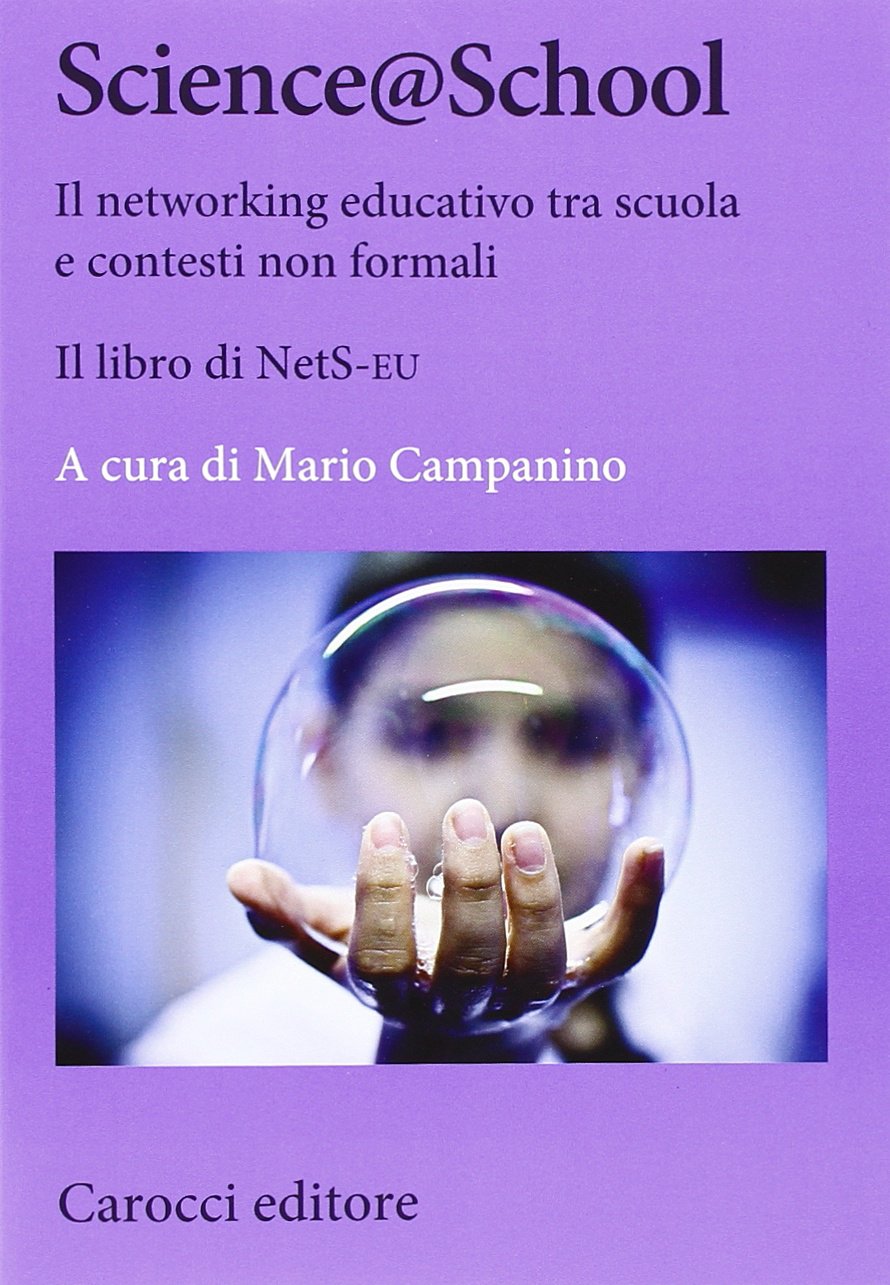 Science@school. Il networking educativo tra scuola e contesti non formali. Il libro NetS-EU (Biblioteca di testi e studi) Media & Communication