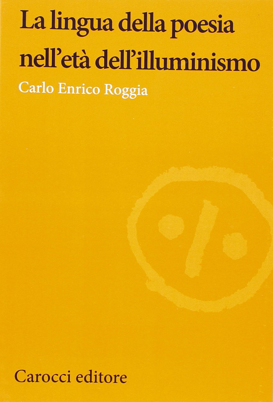 La lingua della poesia nell'età dell'illuminismo (Lingue e letterature Carocci) Contemporary literature Books