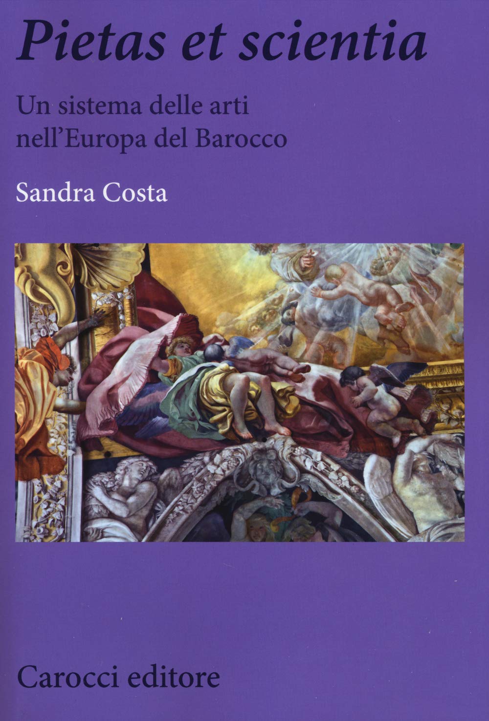 Pietas et scientia. Un sistema delle arti nell'Europa del Barocco. Ediz. illustrata (Biblioteca di testi e studi) Film, Art & Culture