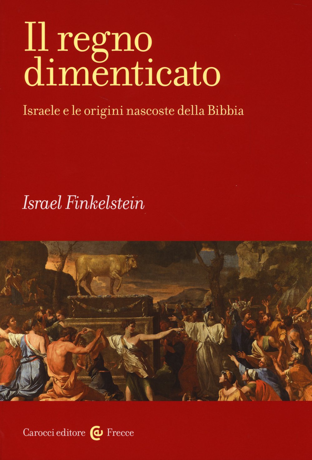 Il regno dimenticato. Israele e le origini nascoste della Bibbia (Frecce) Natural Sciences