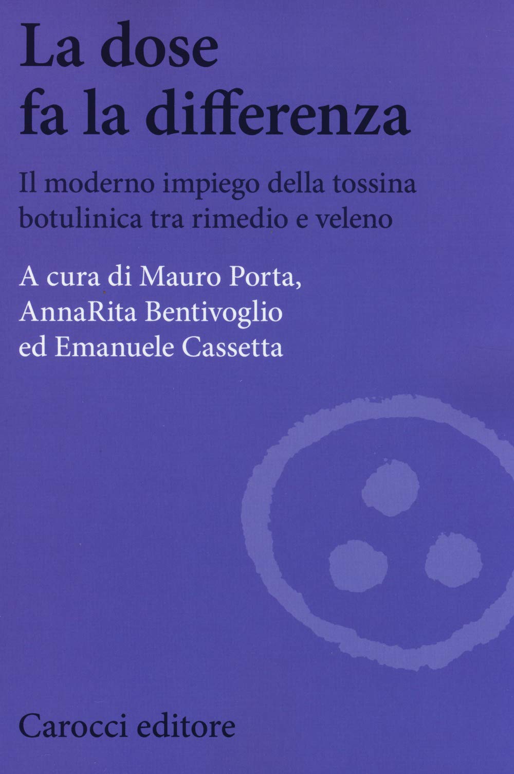 La dose fa la differenza. Il moderno impiego della tossina botulinica tra rimedio e veleno (Biblioteca di testi e studi) Medicine