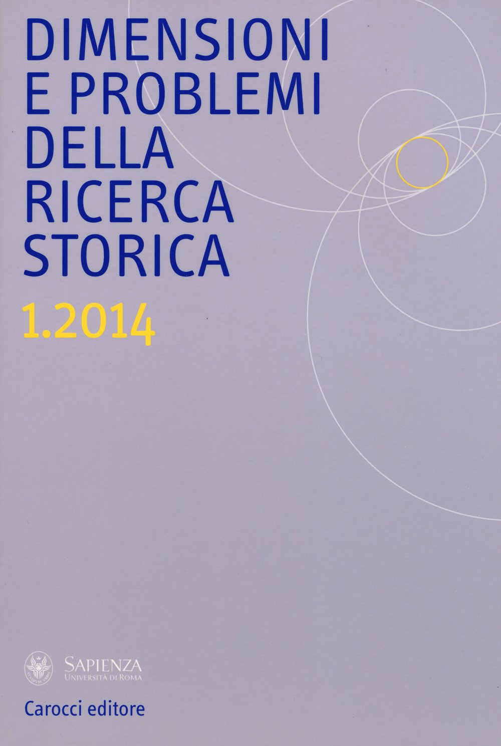Dimensioni e problemi della ricerca storica. Rivista del Dipartimento di storia, culture, religioni della «Sapienza» Università di Roma (2014) (Vol. 1) Reference Books