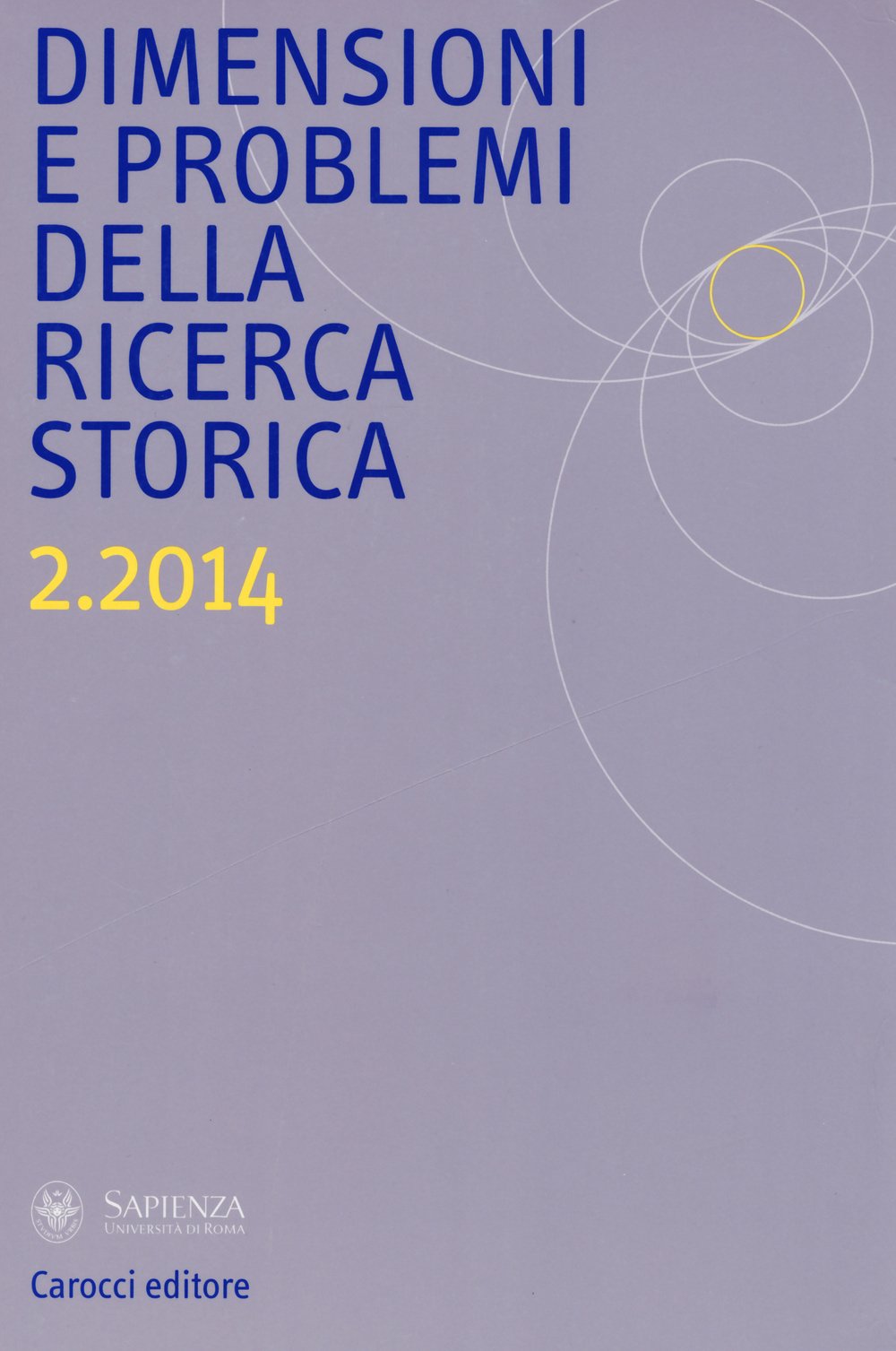 Dimensioni e problemi della ricerca storica. Rivista del Dipartimento di storia moderna e contemporanea dell'Università degli studi di Roma «La Sapienza» (2014) (Vol. 2) Reference Books
