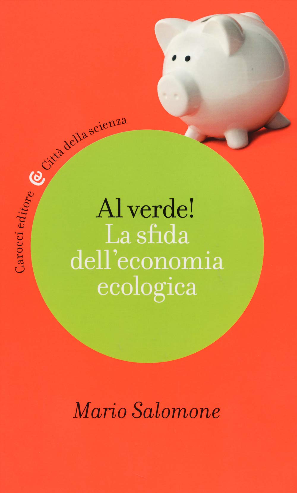 Al verde! La sfida dell'economia ecologica (Città della scienza) Business, Finance & Career