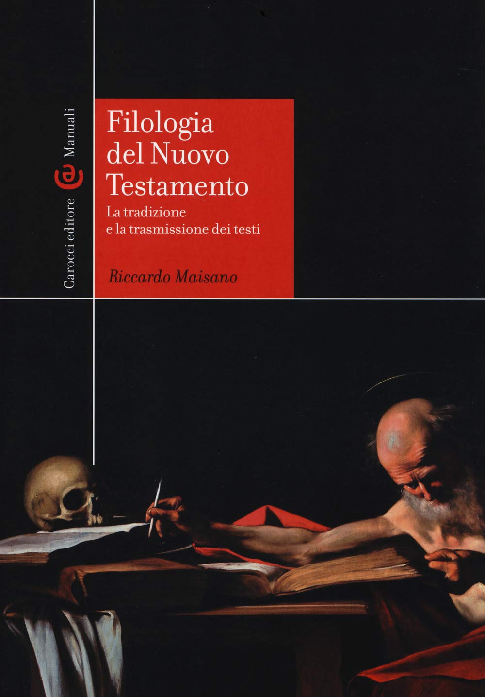 Filologia del Nuovo Testamento. La tradizione e la trasmissione dei testi (Manuali universitari) Religion & Esotericism