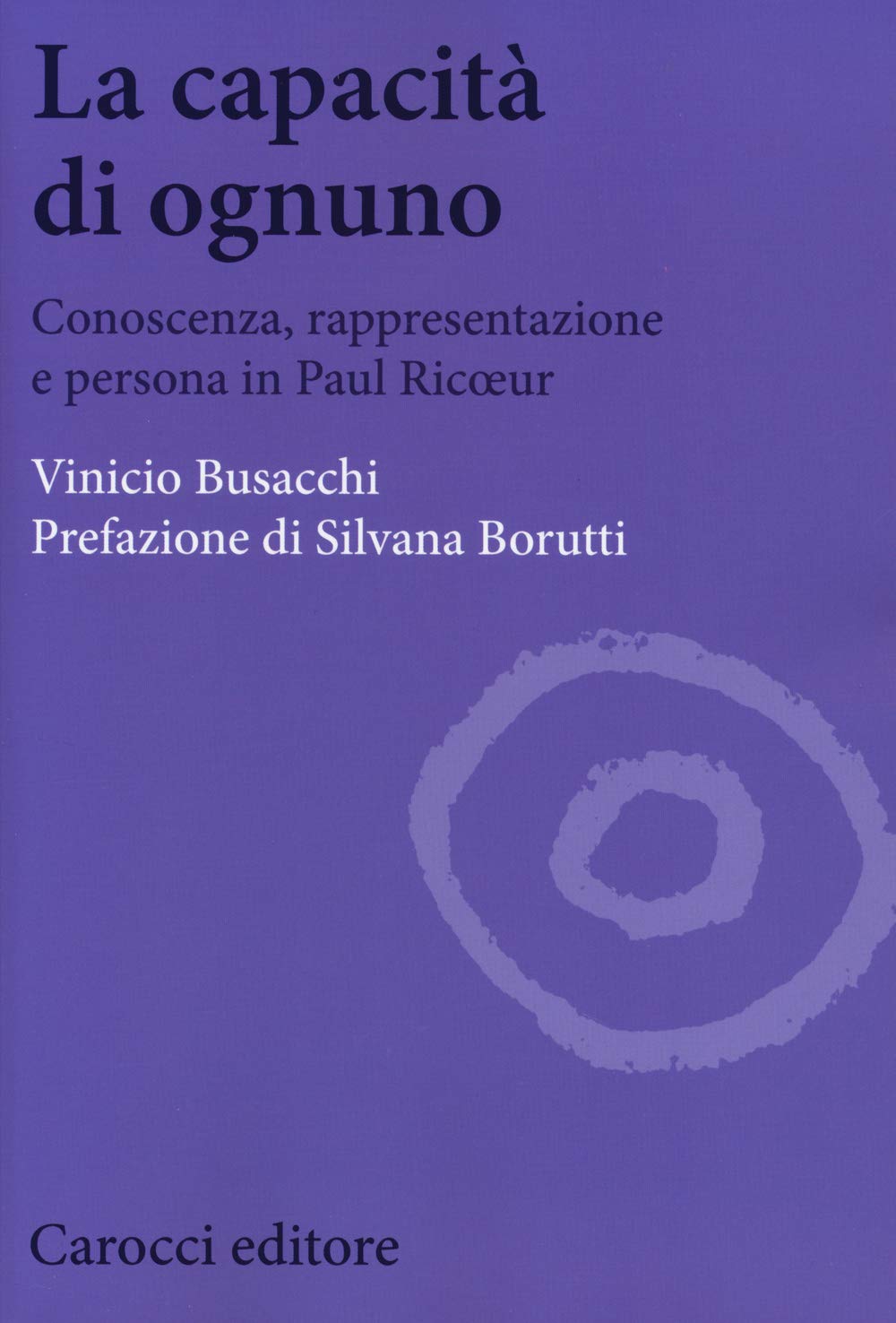 La capacità di ognuno. Conoscenza, rappresentazione e persona in Paul Ricoeur (Biblioteca di testi e studi) Philosophy
