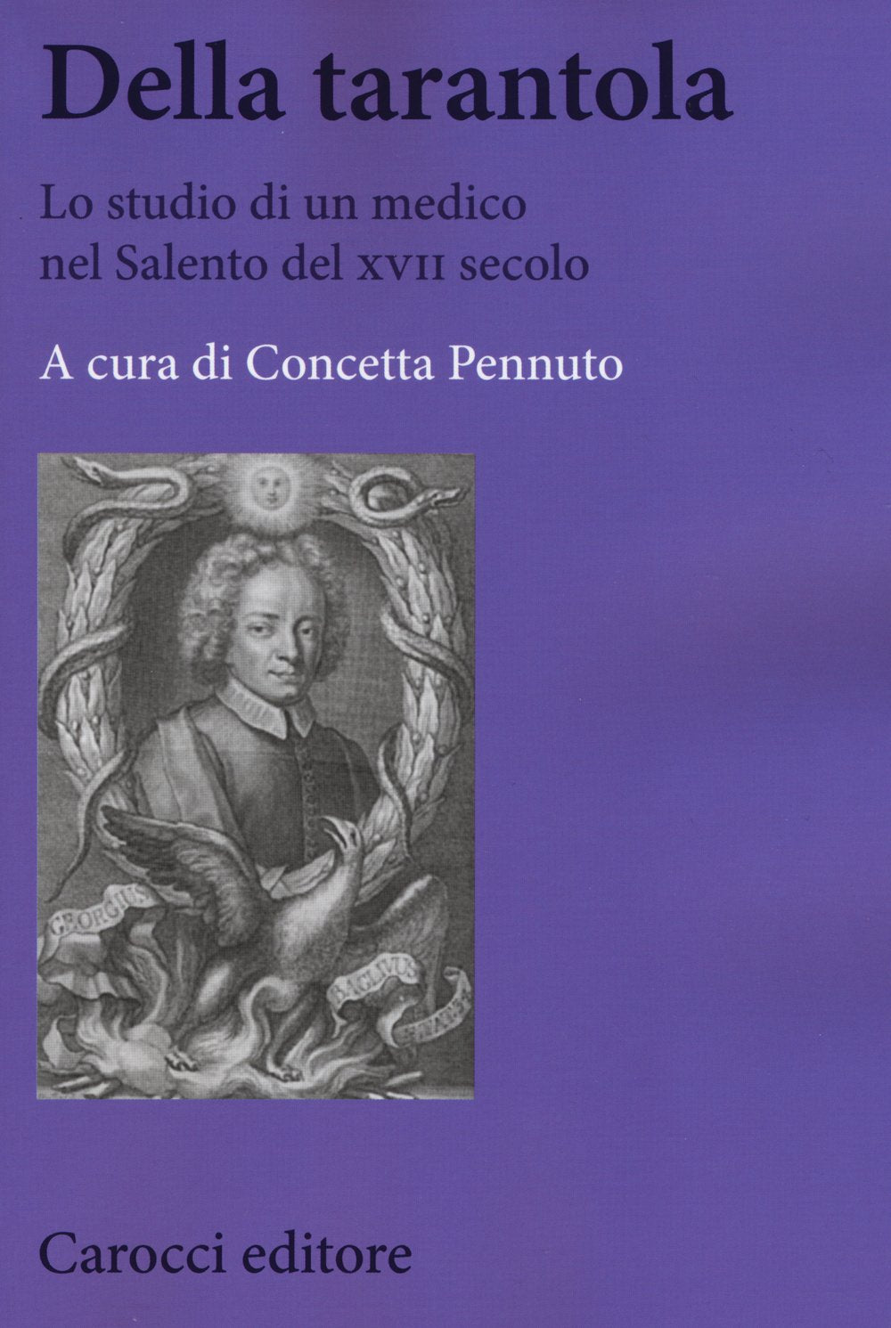 Della tarantola. Lo studio di un medico nel Salento del XVII secolo (Biblioteca di testi e studi) Medicine