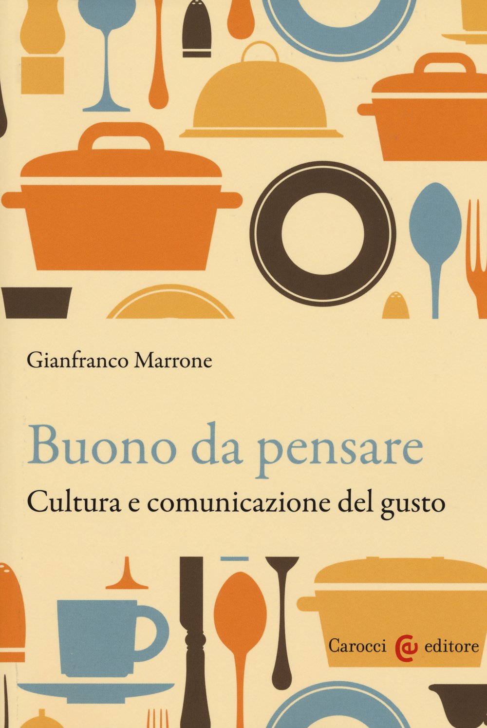 Buono da pensare. Cultura e comunicazione del gusto book