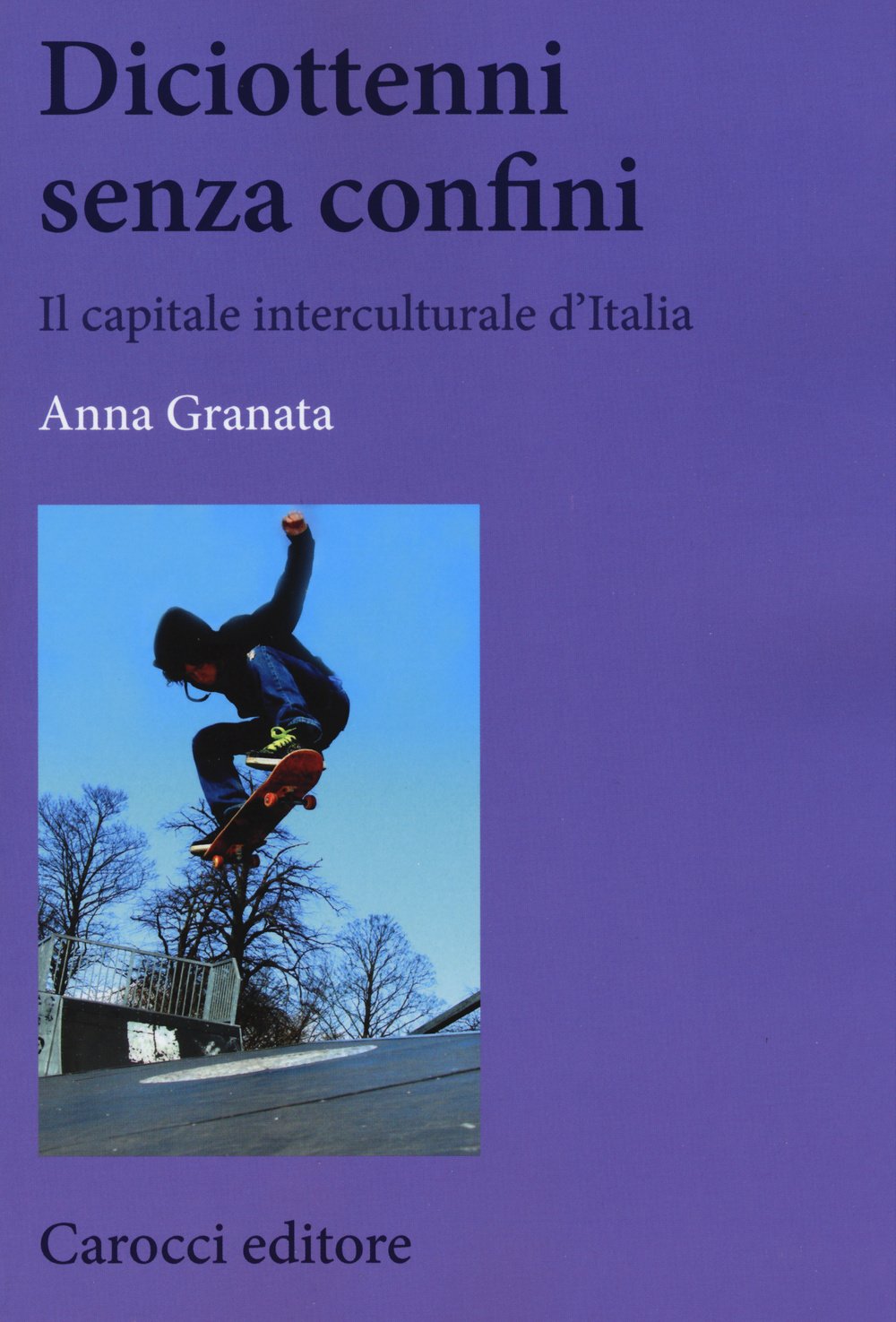 Diciottenni senza confini. Il capitale interculturale d'Italia (Biblioteca di testi e studi) Books