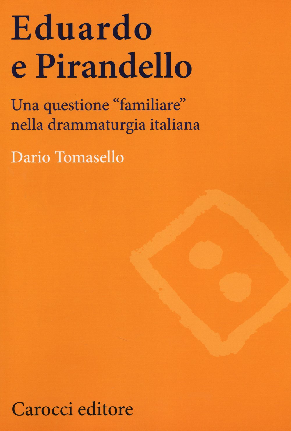 Eduardo e Pirandello. Una questione «familiare» nella drammaturgia italiana book