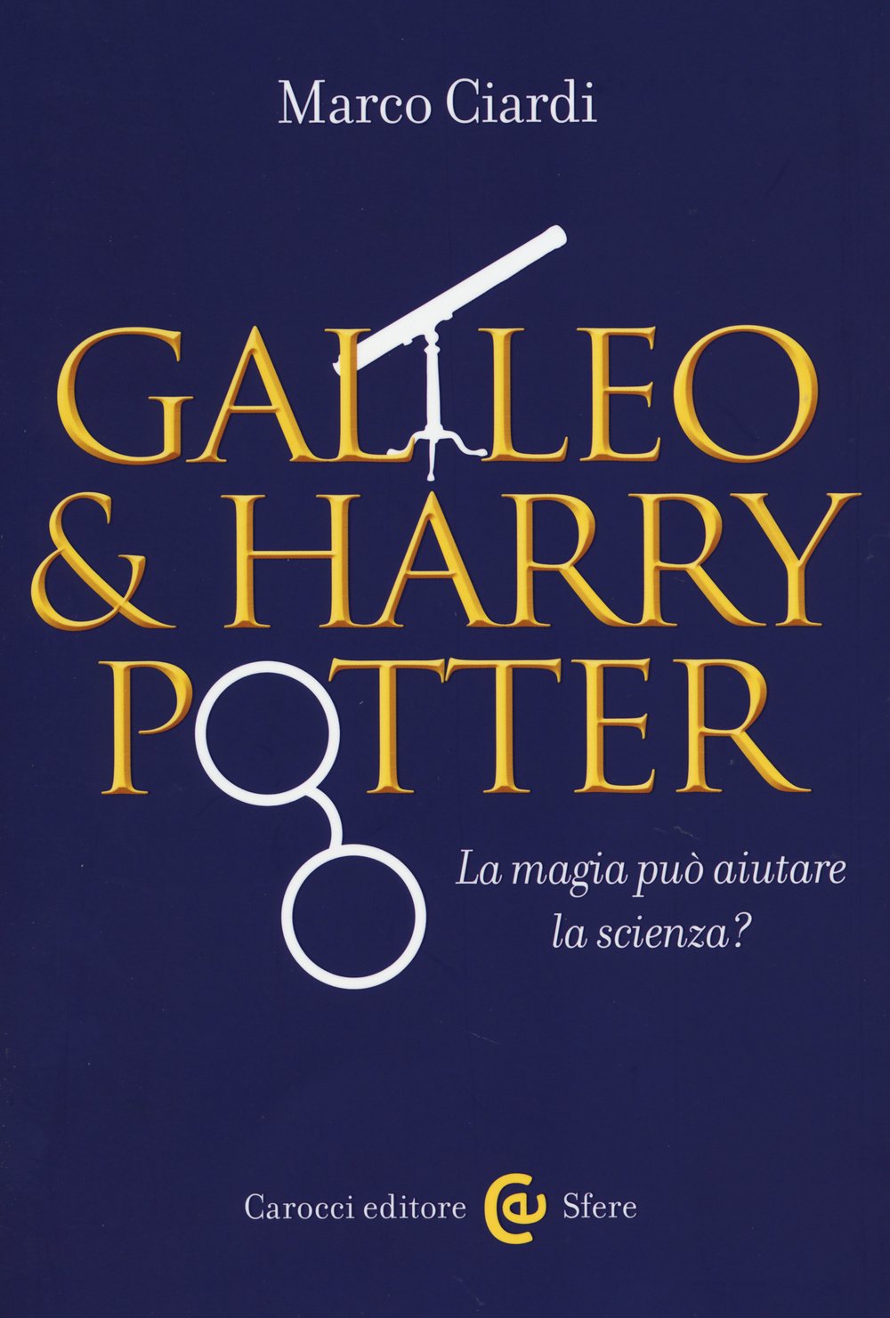 Galileo & Harry Potter. La magia può aiutare la scienza? book
