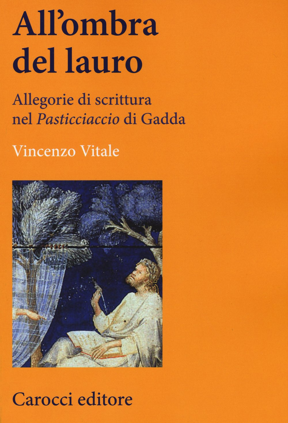 All'ombra del lauro. Allegorie di scrittura nel «Pasticciaccio» di Gadda (Lingue e letterature Carocci) Contemporary literature Books
