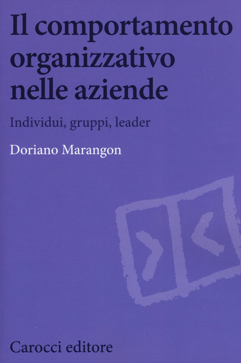 Il comportamento organizzativo nelle aziende. Individui, gruppi, leader book