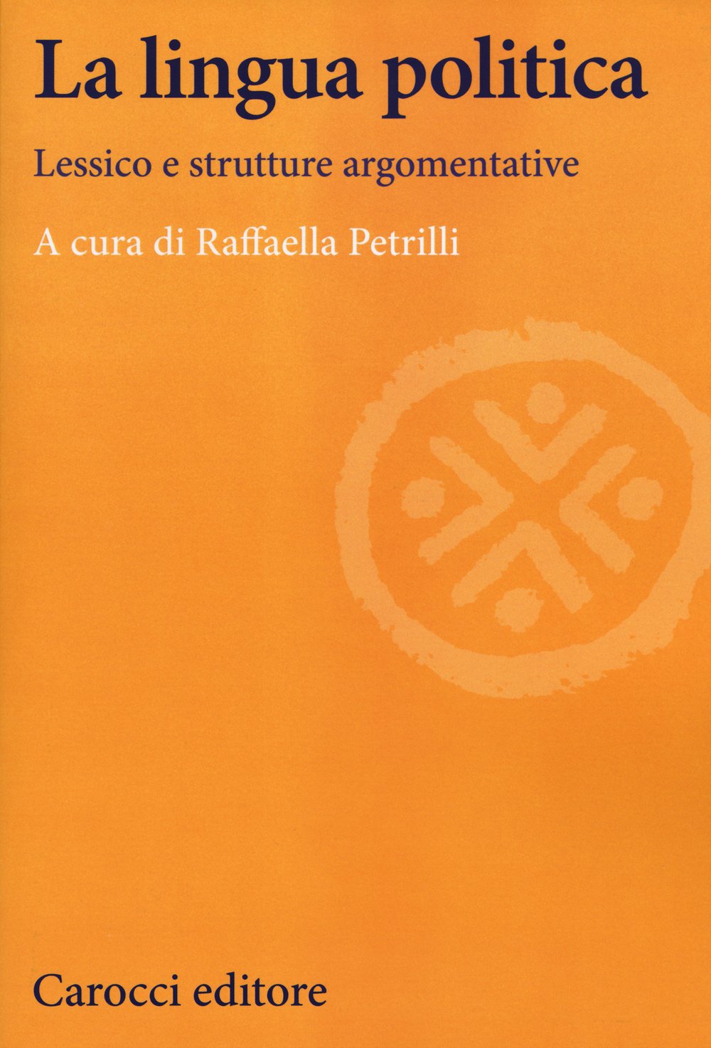 La lingua politica. Lessico e strutture argomentative book