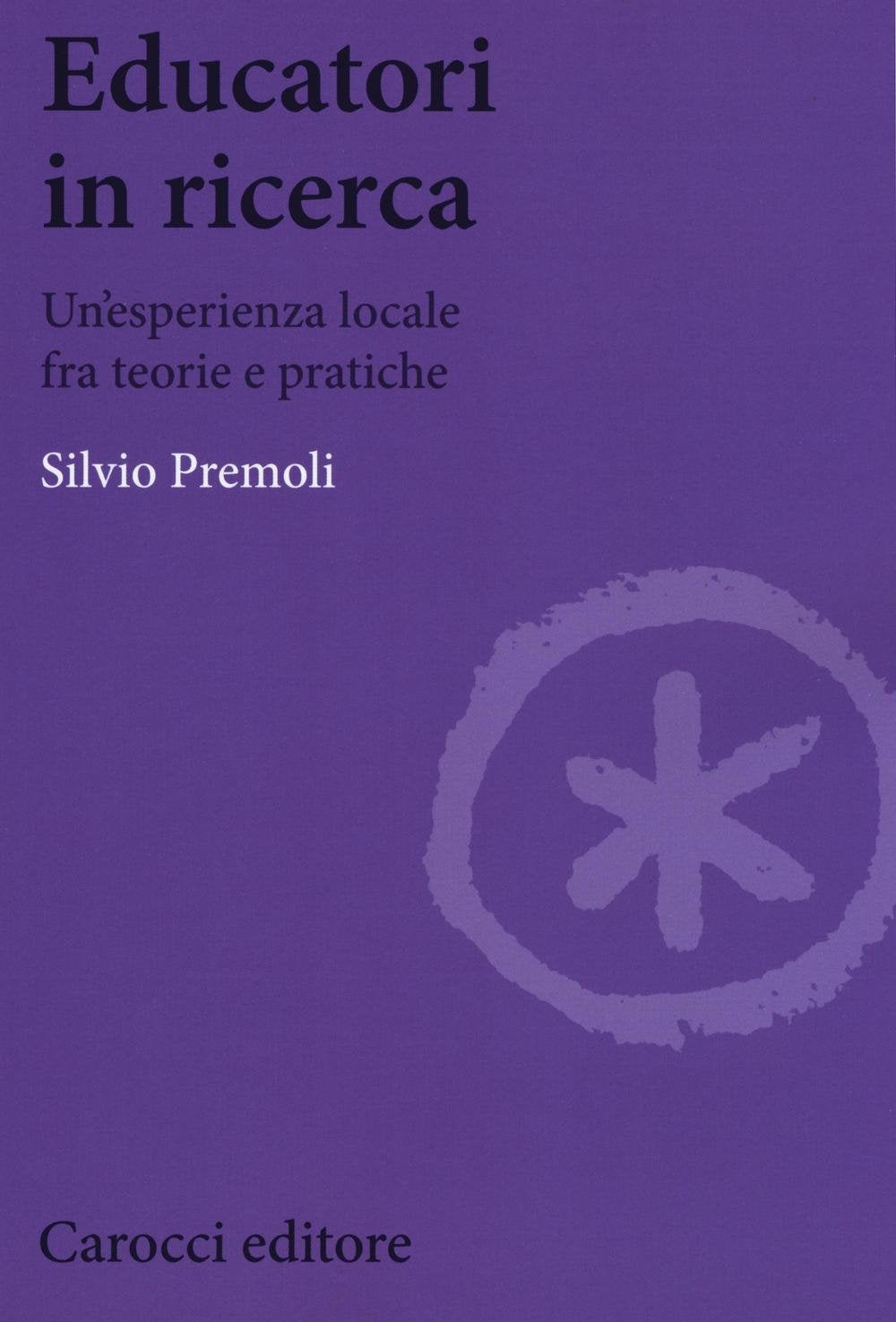 Educatori in ricerca. Un'esperienza locale fra teoria e pratiche book