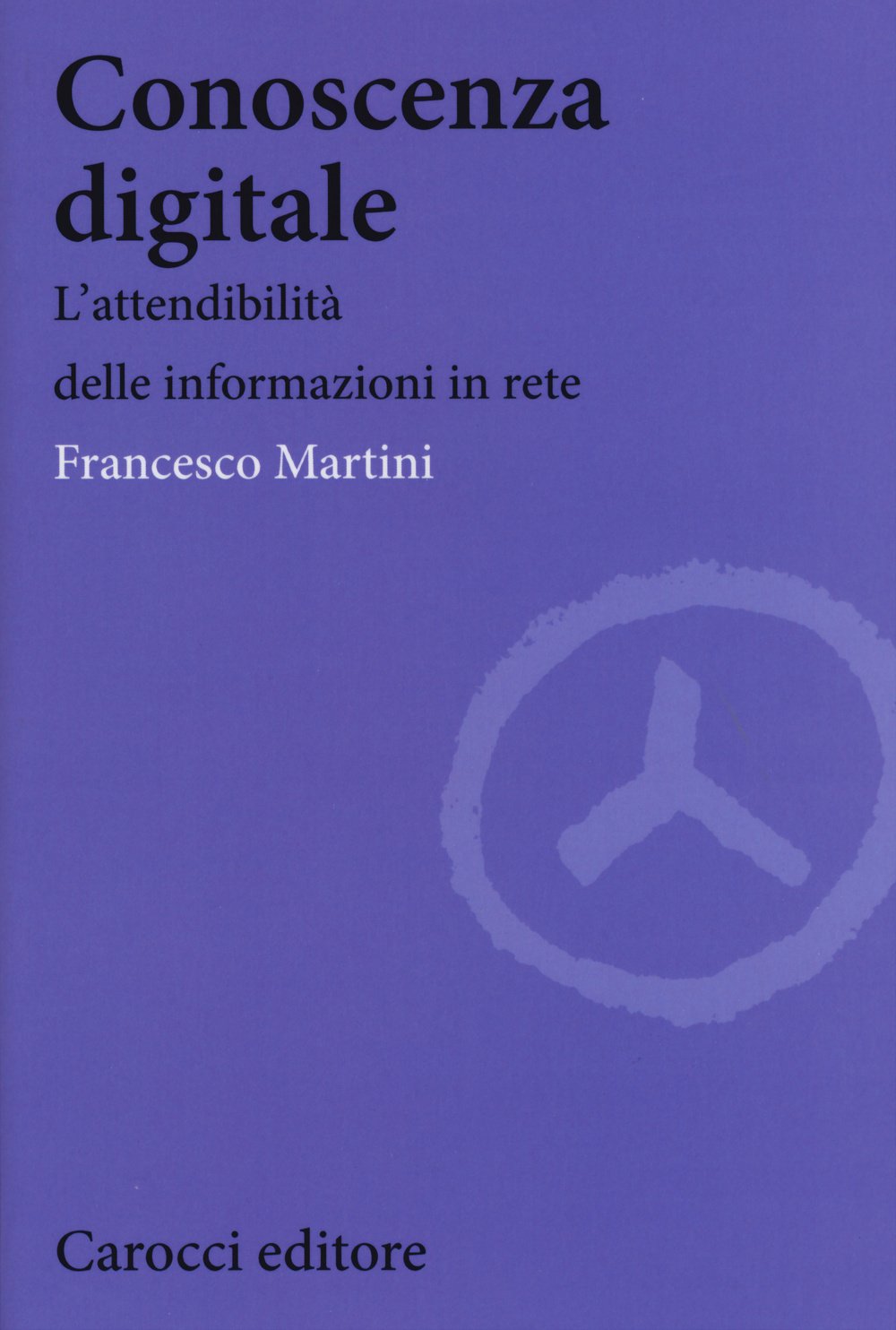 Conoscenza digitale. L'attendibilità delle informazioni in rete book