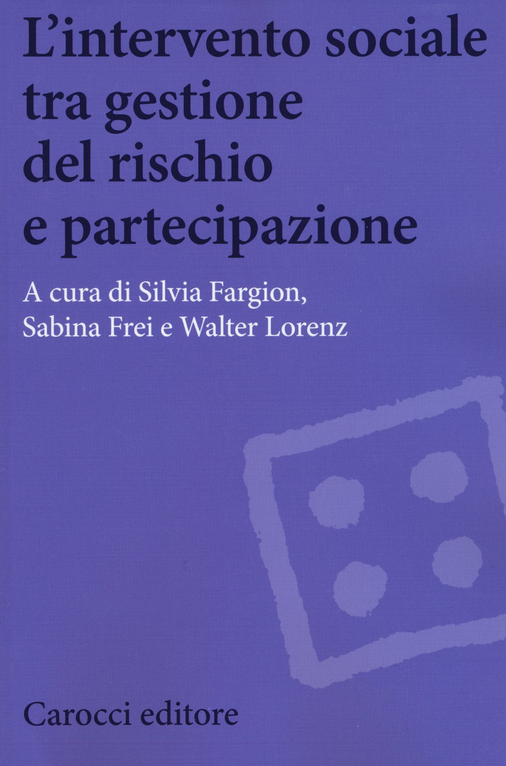 L'intervento sociale tra gestione del rischio e partecipazione (Biblioteca di testi e studi) Social Sciences