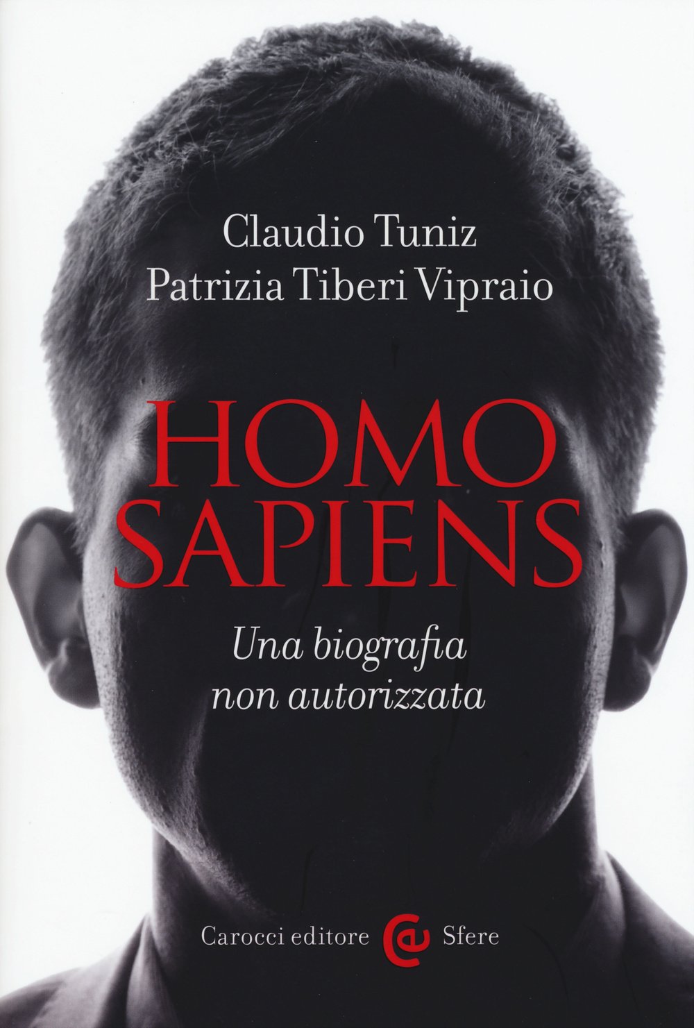 Homo sapiens. Una biografia non autorizzata (Le sfere) Natural Sciences