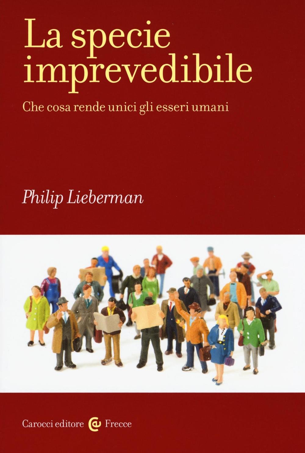 La specie imprevedibile. Che cosa rende unici gli esseri umani book